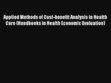 Applied Methods of Cost-benefit Analysis in Health Care (Handbooks in Health Economic Evaluation)