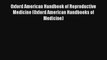 Read Oxford American Handbook of Reproductive Medicine (Oxford American Handbooks of Medicine)