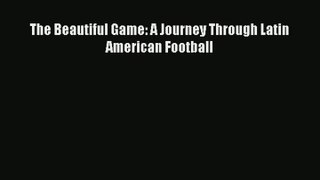 The Beautiful Game: A Journey Through Latin American Football PDF