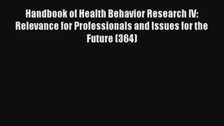 Handbook of Health Behavior Research IV: Relevance for Professionals and Issues for the Future