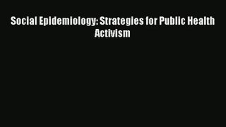 Social Epidemiology: Strategies for Public Health Activism Download