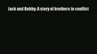 Jack and Bobby: A story of brothers in conflict Download