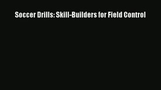 Soccer Drills: Skill-Builders for Field Control Read Online