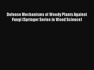 [PDF Download] Defense Mechanisms of Woody Plants Against Fungi (Springer Series in Wood Science)