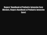 Rogers' Handbook of Pediatric Intensive Care (Nichols Rogers Handbook of Pediatric Intensive