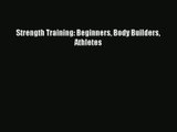 Strength Training: Beginners Body Builders Athletes Read Online