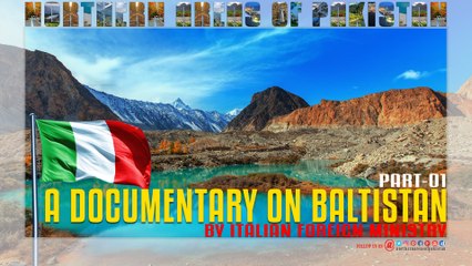 A DOCUMENTARY ON BALTISTAN BY ITALIAN FOREIGN MINISTRY (Part-1)