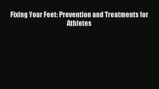 Fixing Your Feet: Prevention and Treatments for Athletes PDF