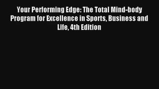 Your Performing Edge: The Total Mind-body Program for Excellence in Sports Business and Life