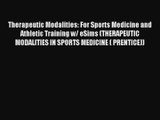Therapeutic Modalities: For Sports Medicine and Athletic Training w/ eSims (THERAPEUTIC MODALITIES