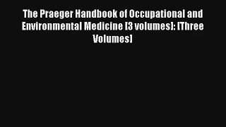 The Praeger Handbook of Occupational and Environmental Medicine [3 volumes]: [Three Volumes]