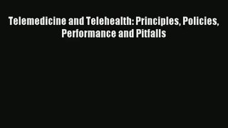 [PDF Download] Telemedicine and Telehealth: Principles Policies Performance and Pitfalls [Download]