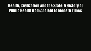 [PDF Download] Health Civilization and the State: A History of Public Health from Ancient to