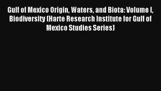 [PDF Download] Gulf of Mexico Origin Waters and Biota: Volume I Biodiversity (Harte Research