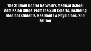 The Student Doctor Network's Medical School Admission Guide: From the SDN Experts including