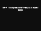 [PDF Download] Merce Cunningham: The Modernizing of Modern Dance [Read] Full Ebook