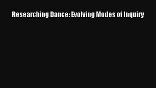 [PDF Download] Researching Dance: Evolving Modes of Inquiry [Download] Online
