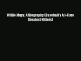 Willie Mays: A Biography (Baseball's All-Time Greatest Hitters) PDF