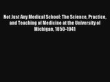 Not Just Any Medical School: The Science Practice and Teaching of Medicine at the University