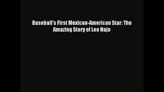 Baseball's First Mexican-American Star: The Amazing Story of Leo Najo Read Online