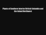 [PDF Download] Plants of Southern Interior British Columbia and the Inland Northwest [Read]