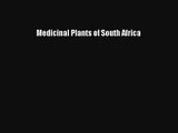 [PDF Download] Medicinal Plants of South Africa [Download] Online