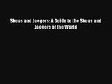 [PDF Download] Skuas and Jaegers: A Guide to the Skuas and Jaegers of the World [PDF] Online
