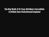 The Big Walk: A 73-Year-Old Man's Incredible 3200km Solo Walk Around England [Read] Online