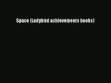 [PDF Download] Space (Ladybird achievements books) [Read] Online