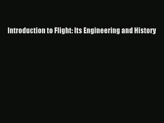 [PDF Download] Introduction to Flight: Its Engineering and History [Download] Online