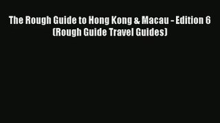 [Read] The Rough Guide to Hong Kong & Macau - Edition 6 (Rough Guide Travel Guides) Full Ebook