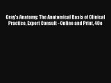 Gray's Anatomy: The Anatomical Basis of Clinical Practice Expert Consult - Online and Print