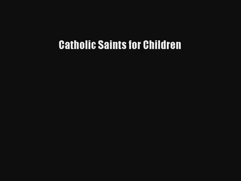 Catholic Saints for Children [PDF Download] Online
