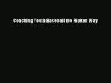 Coaching Youth Baseball the Ripken Way PDF
