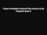 7 Keys to Prophetic Protocol (The Practice of the Prophetic Book 2) [Download] Online