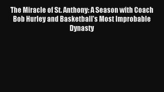 The Miracle of St. Anthony: A Season with Coach Bob Hurley and Basketball's Most Improbable