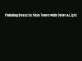 Read Painting Beautiful Skin Tones with Color & Light  Ebook Free