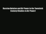 [PDF Download] Russian Aviation and Air Power in the Twentieth Century (Studies in Air Power)
