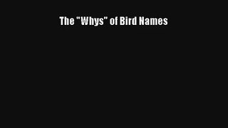[PDF Download] The Whys of Bird Names [Read] Online