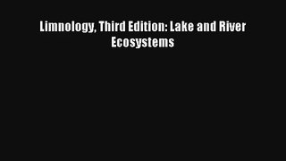 [PDF Download] Limnology Third Edition: Lake and River Ecosystems [Download] Online