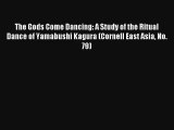 [PDF Download] The Gods Come Dancing: A Study of the Ritual Dance of Yamabushi Kagura (Cornell