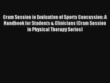 Cram Session in Evaluation of Sports Concussion: A Handbook for Students & Clinicians (Cram