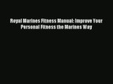 Royal Marines Fitness Manual: Improve Your Personal Fitness the Marines Way Download