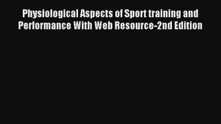 Physiological Aspects of Sport training and Performance With Web Resource-2nd Edition Download