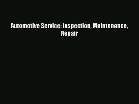 [PDF Download] Automotive Service: Inspection Maintenance Repair [Download] Full Ebook