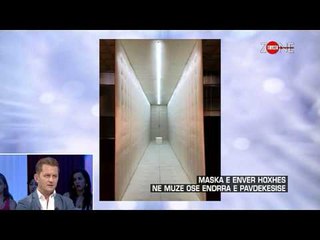 Zone e lire - Maska e Enver Hoxhes ne Muze ose endrra e pavdekesise! (18 shtator 2015)