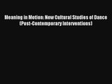 [PDF Download] Meaning in Motion: New Cultural Studies of Dance (Post-Contemporary Interventions)