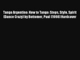 [PDF Download] Tango Argentino: How to Tango: Steps Style Spirit (Dance Crazy) by Bottomer