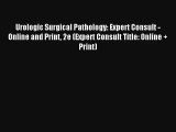 Read Urologic Surgical Pathology: Expert Consult - Online and Print 2e (Expert Consult Title: