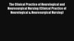 The Clinical Practice of Neurological and Neurosurgical Nursing (Clinical Practice of Neurological